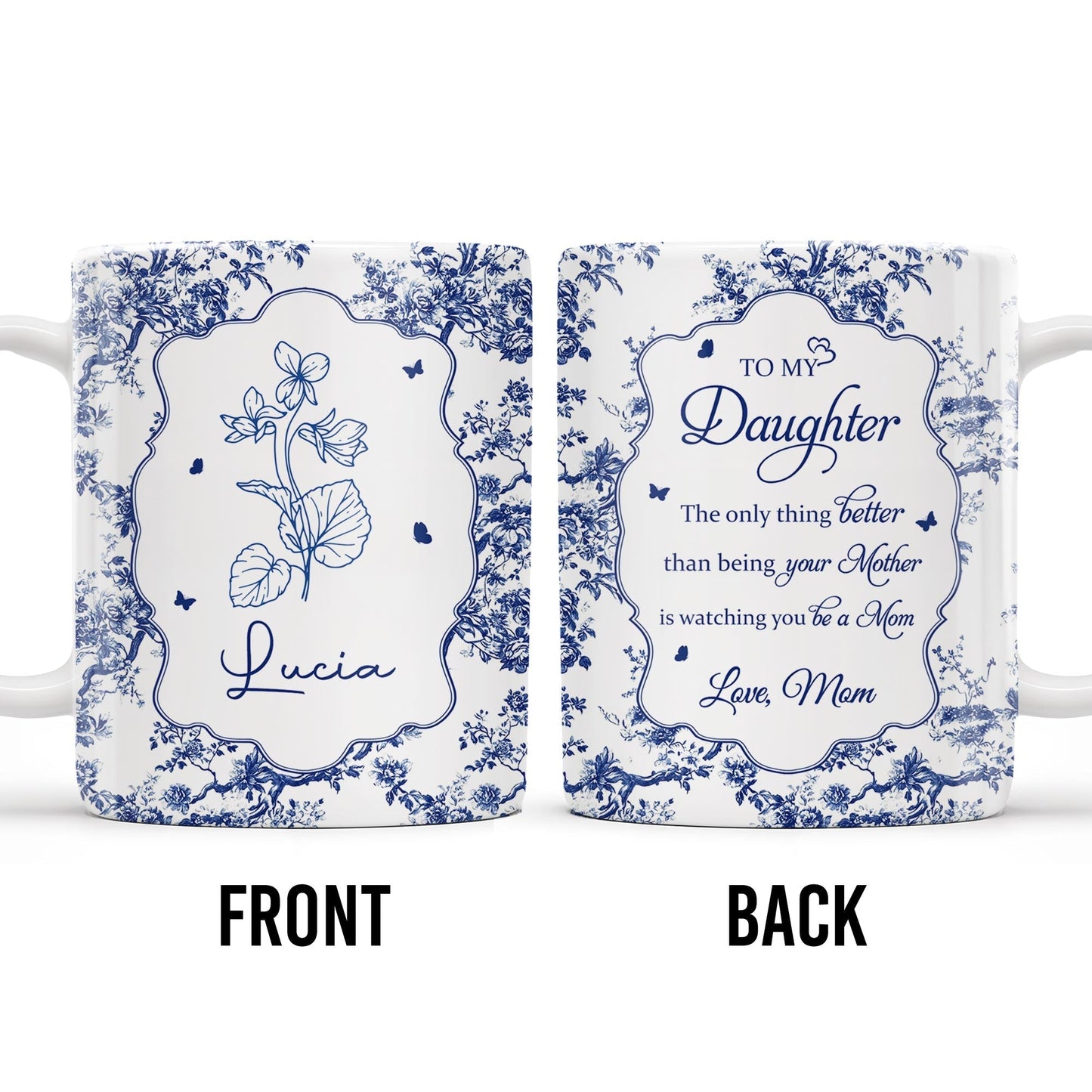 To My Daughter, The Only Thing Better Than Being Your Mother, Floral Pattern and Butterflies - Personalized Custom Coffee Mug - DAU169_MG
