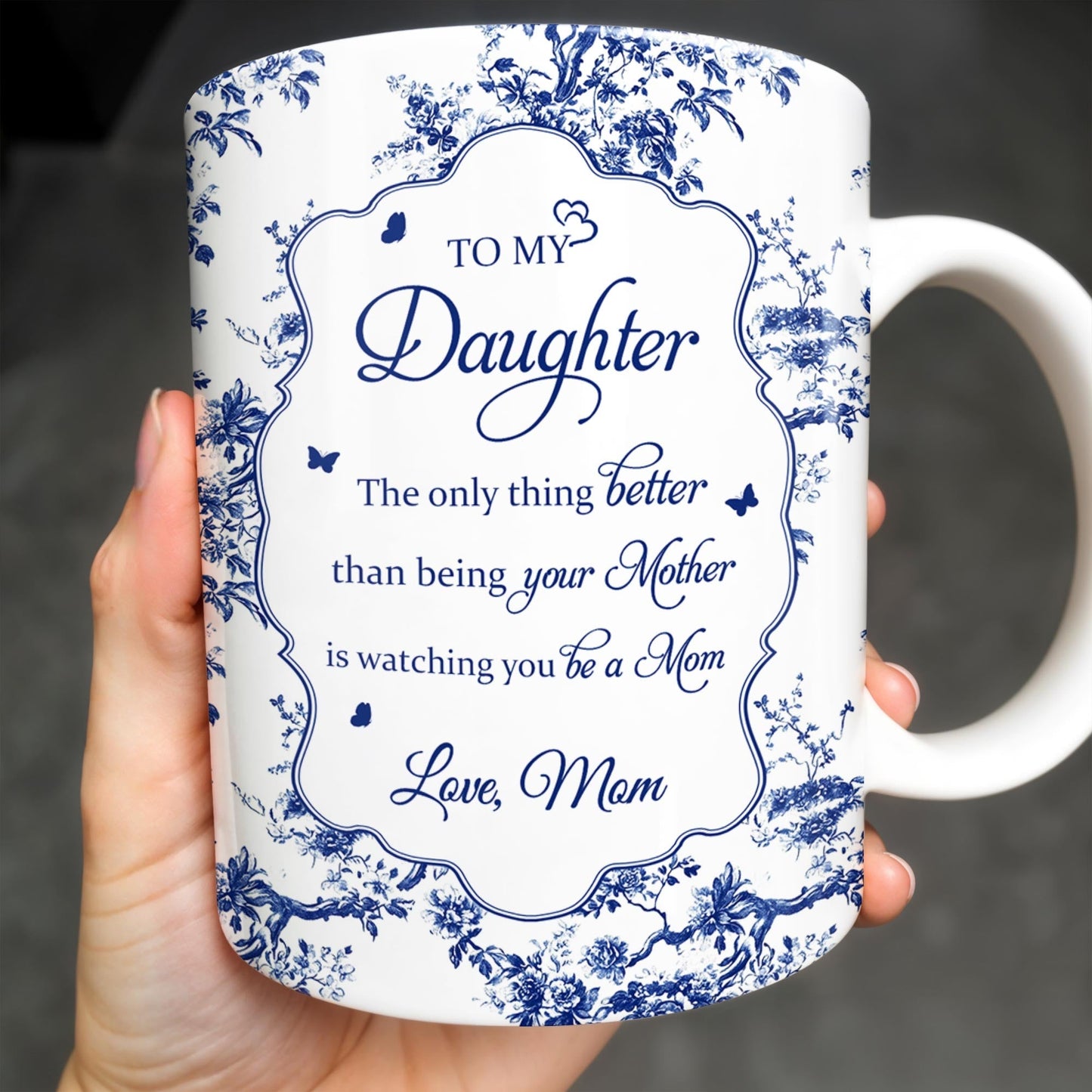 To My Daughter, The Only Thing Better Than Being Your Mother, Floral Pattern and Butterflies - Personalized Custom Coffee Mug - DAU169_MG