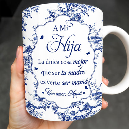 A Mi Hija, La Única Cosa Mejor Que Ser Tu Madre, Floral Pattern - Personalized Custom Coffee Mug - DAU171_MG