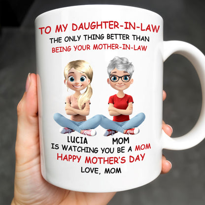 To My Daughter-In-Law The Only Thing Better Than Being Your Mother-In-Law, Mother and Daughter Characters - Personalized Custom Coffee Mug - DAU172_MG