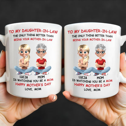To My Daughter-In-Law The Only Thing Better Than Being Your Mother-In-Law, Mother and Daughter Characters - Personalized Custom Coffee Mug - DAU172_MG