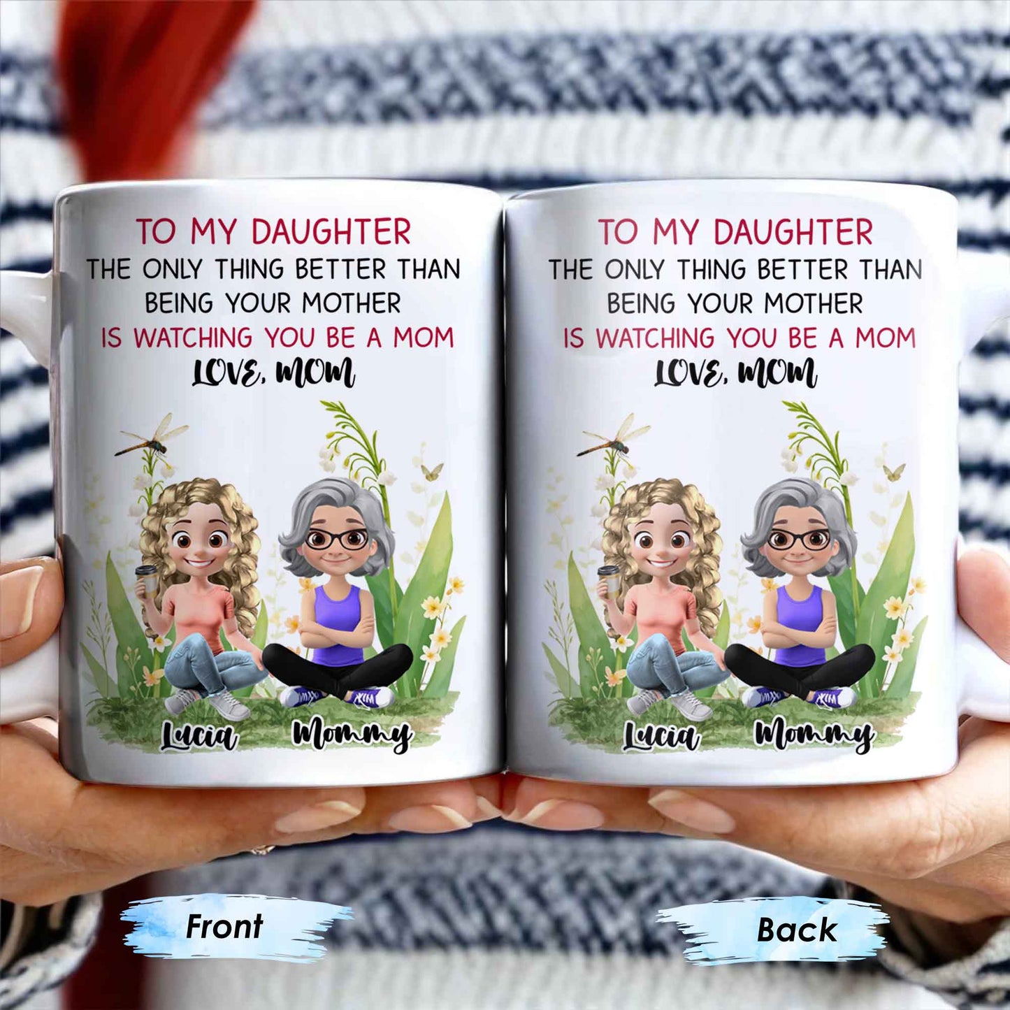 To My Daughter The Only Thing Better Than Being Your Mother Is Watching You Be A Mom, Mother And Daughter, Flowers - Personalized Custom Coffee Mug - DAU174_MG