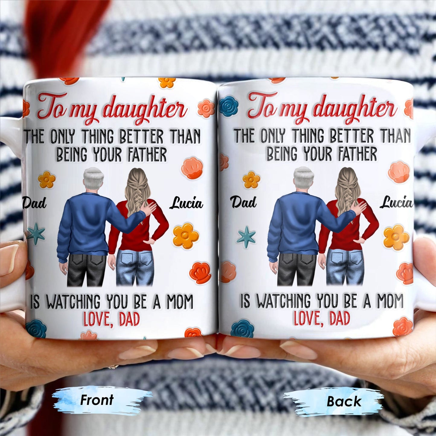 To My Daughter, The Only Thing Better Than Being Your Father, Father And Daughter, Flowers - Personalized Custom Coffee Mug - DAU175_MG