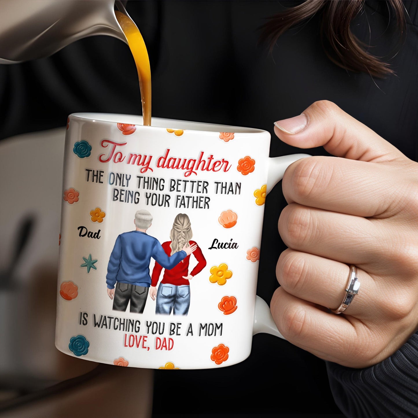 To My Daughter, The Only Thing Better Than Being Your Father, Father And Daughter, Flowers - Personalized Custom Coffee Mug - DAU175_MG