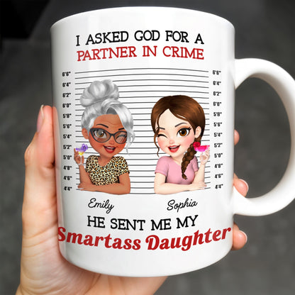 I Asked God For A Partner In Crime, He Sent Me My Daughter - Personalized Custom Coffee Mug - DAU216_MG