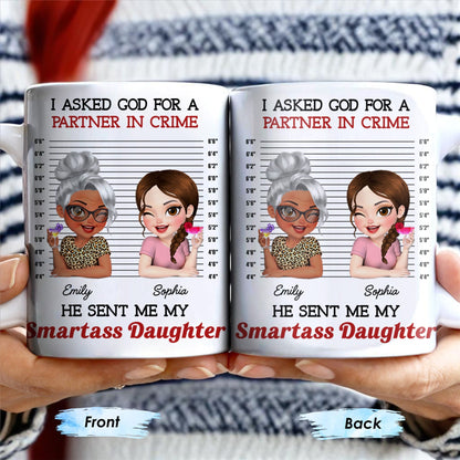 I Asked God For A Partner In Crime, He Sent Me My Daughter - Personalized Custom Coffee Mug - DAU216_MG