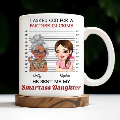 I Asked God For A Partner In Crime, He Sent Me My Daughter - Personalized Custom Coffee Mug - DAU216_MG