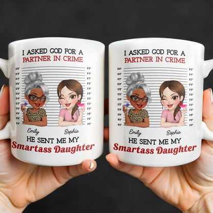 I Asked God For A Partner In Crime, He Sent Me My Daughter - Personalized Custom Coffee Mug - DAU216_MG