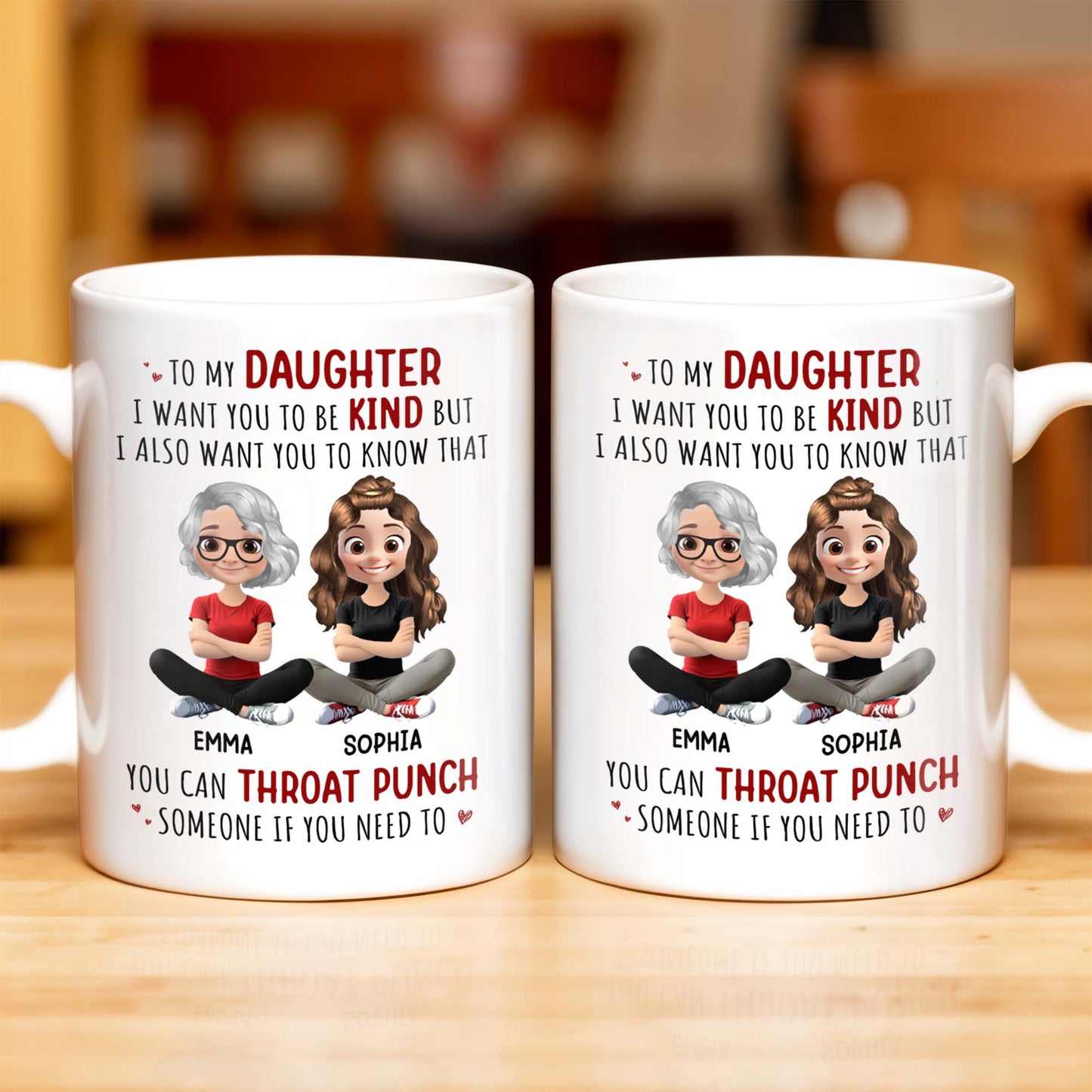 To My Daughter, Be Kind But Throat Punch If Needed - Personalized Custom Coffee Mug - DAU234_MG