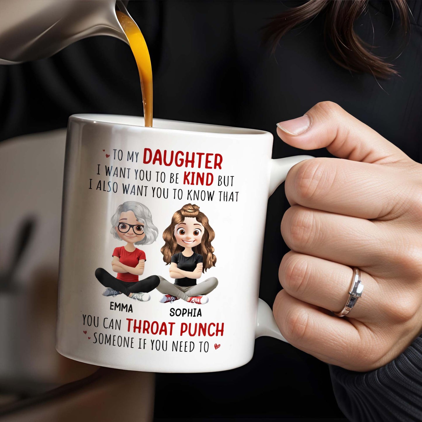 To My Daughter, Be Kind But Throat Punch If Needed - Personalized Custom Coffee Mug - DAU234_MG