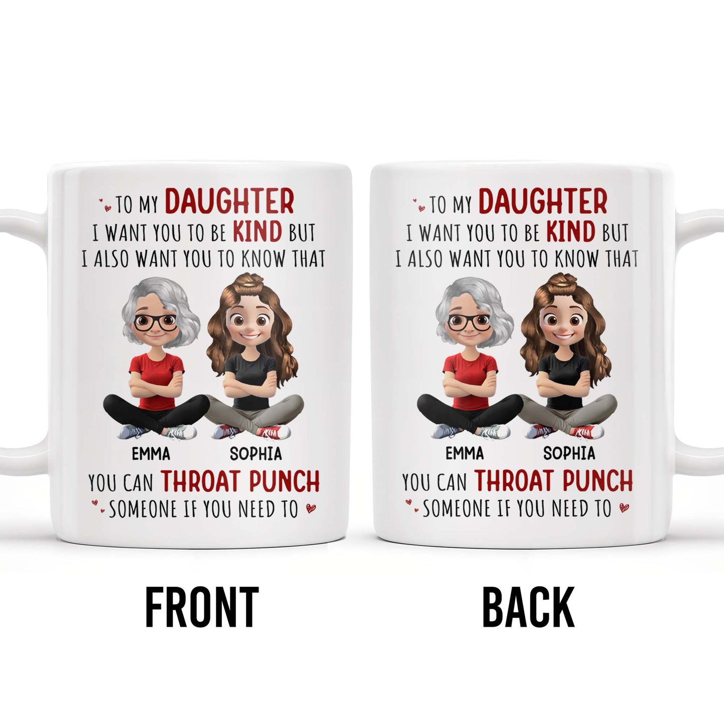 To My Daughter, Be Kind But Throat Punch If Needed - Personalized Custom Coffee Mug - DAU234_MG