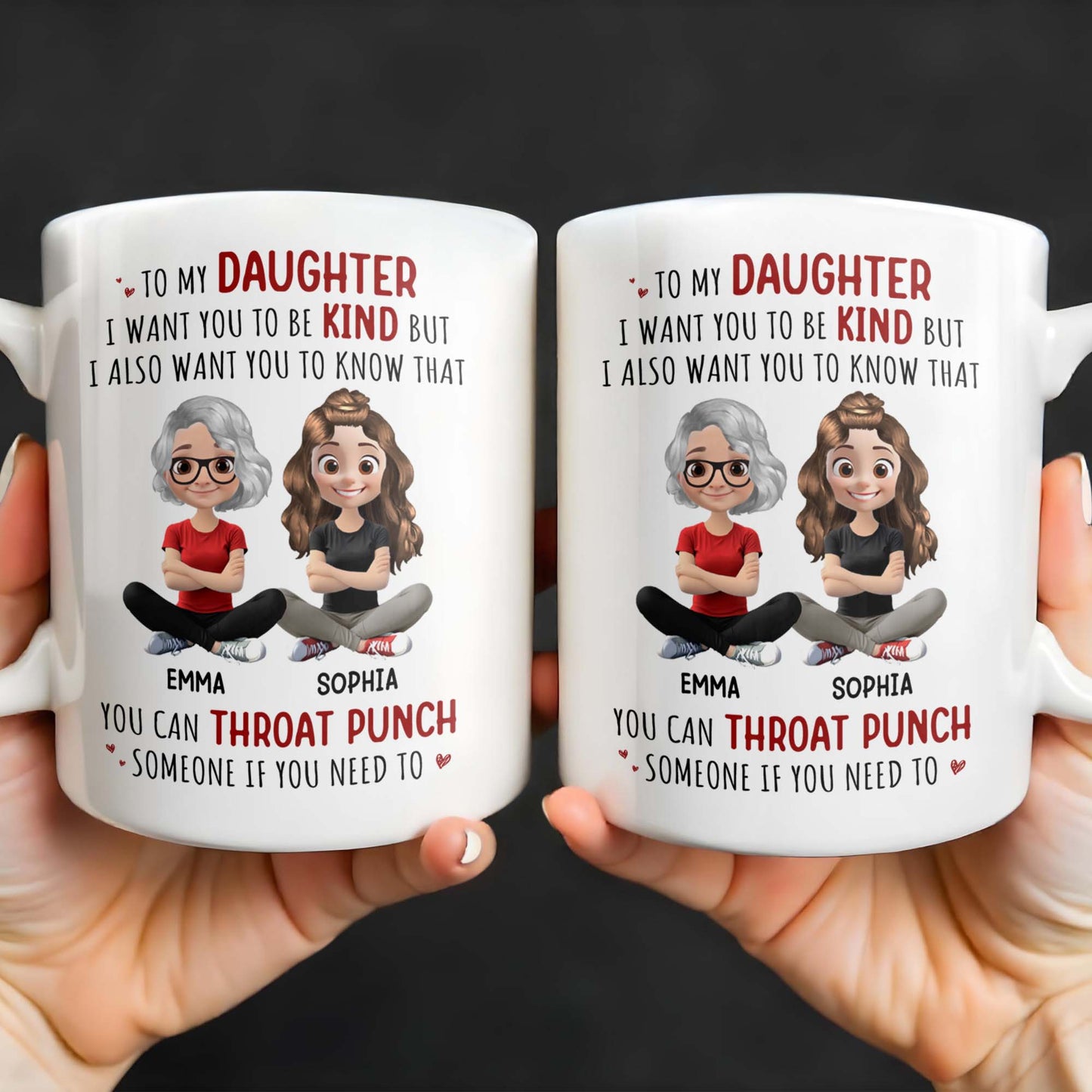 To My Daughter, Be Kind But Throat Punch If Needed - Personalized Custom Coffee Mug - DAU234_MG