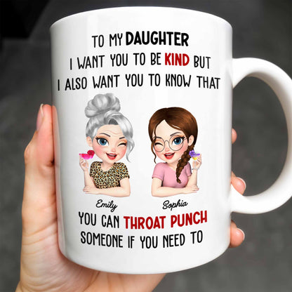 To My Daughter Be Kind But Know You Can Defend Yourself - Personalized Custom Coffee Mug - DAU240_MG