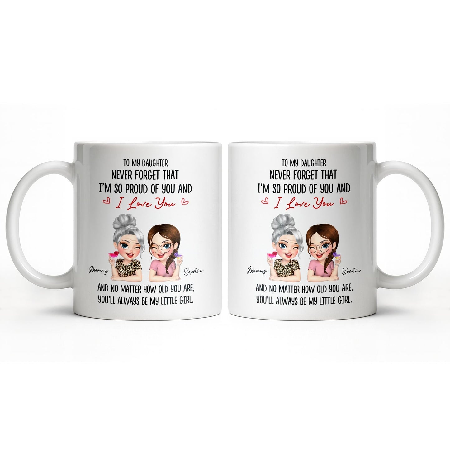 To My Daughter, Proud Of You, Always My Little Girl - Personalized Custom Coffee Mug - DAU247_MG