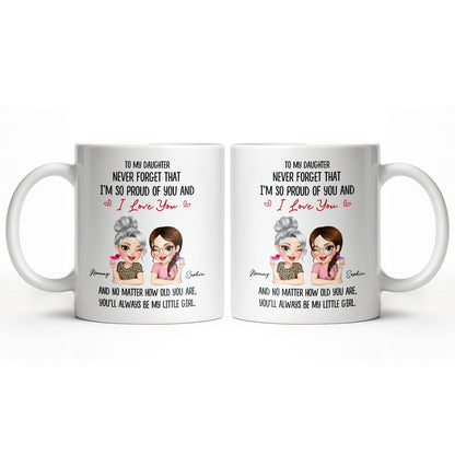 To My Daughter, Proud Of You, Always My Little Girl - Personalized Custom Coffee Mug - DAU247_MG
