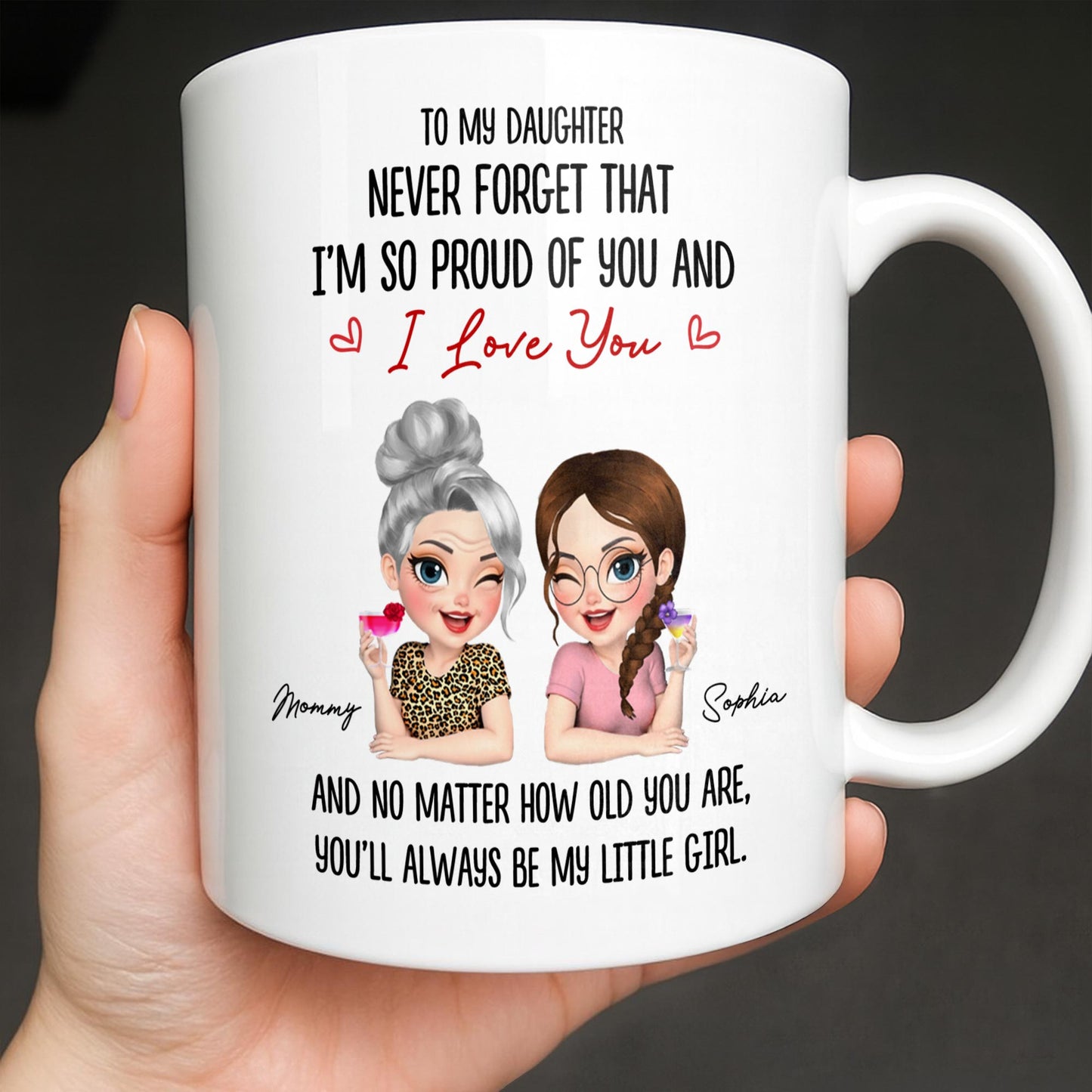 To My Daughter, Proud Of You, Always My Little Girl - Personalized Custom Coffee Mug - DAU247_MG