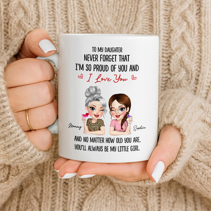 To My Daughter, Proud Of You, Always My Little Girl - Personalized Custom Coffee Mug - DAU247_MG