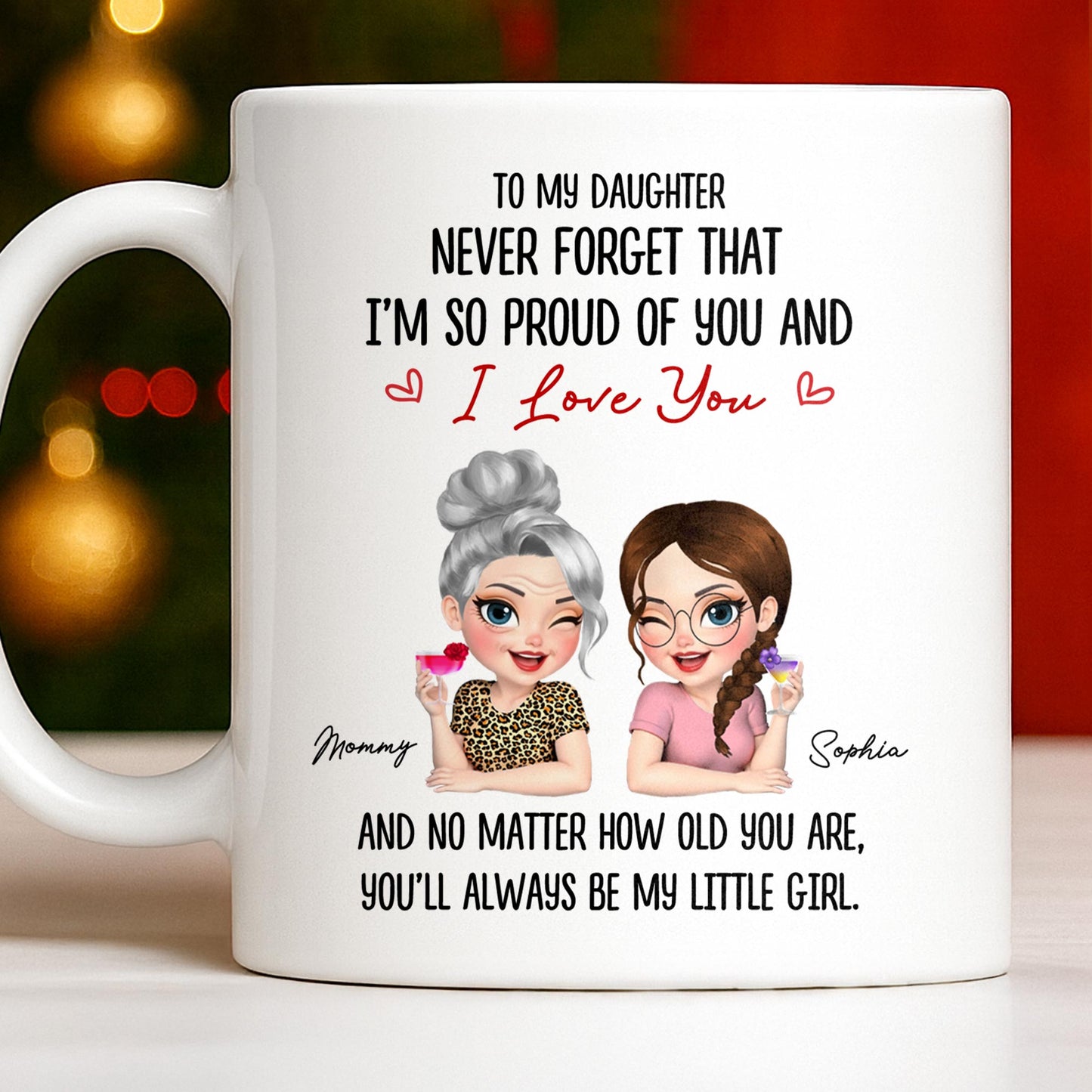 To My Daughter, Proud Of You, Always My Little Girl - Personalized Custom Coffee Mug - DAU247_MG