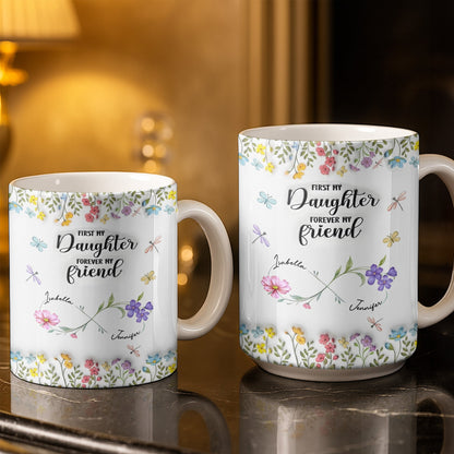 First My Daughter Forever My Friend With Flowers And Butterflies - Personalized Custom Coffee Mug - DAU280_MG