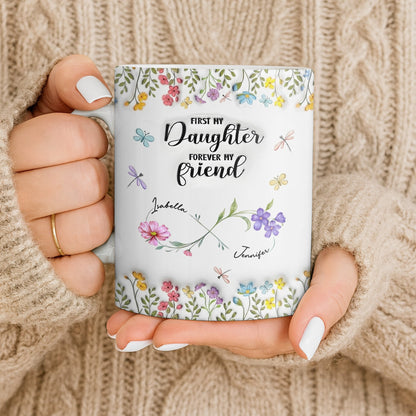 First My Daughter Forever My Friend With Flowers And Butterflies - Personalized Custom Coffee Mug - DAU280_MG