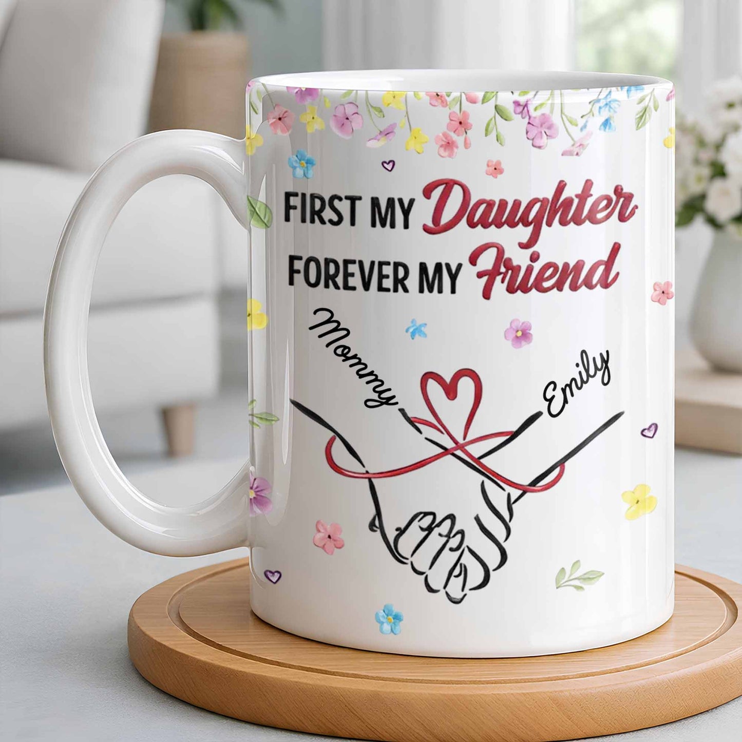First My Daughter Forever My Friend - Personalized Custom Coffee Mug - DAU302_MG