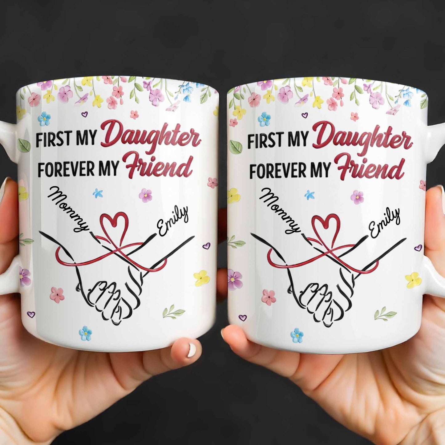 First My Daughter Forever My Friend - Personalized Custom Coffee Mug - DAU302_MG