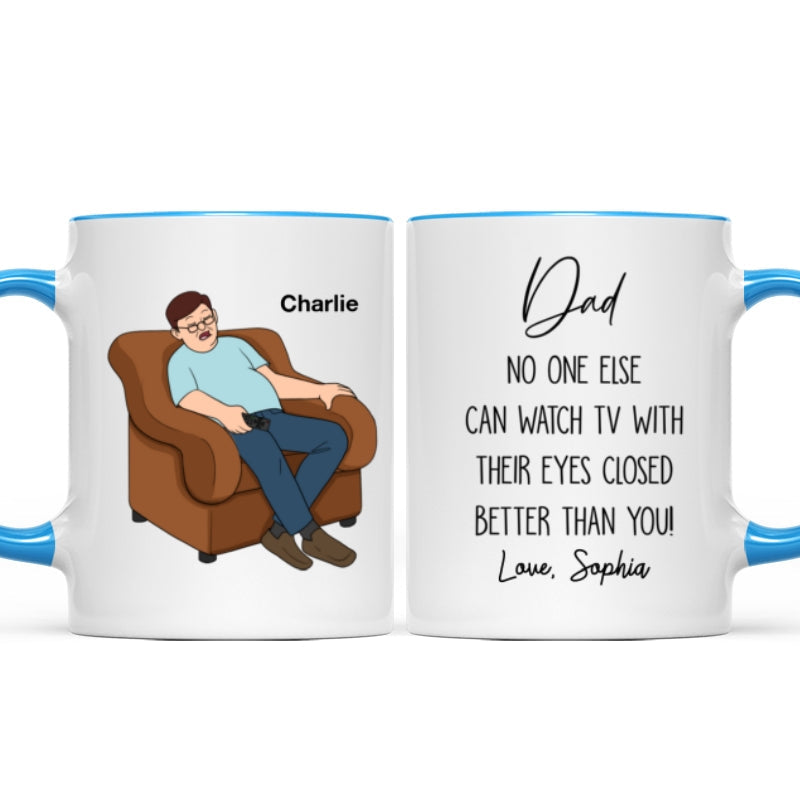 No One Else Can Watch TV With Their Eyes Closed Better Than You Funny Father's Day Gift For Dad Grandpa Personalized Mug
