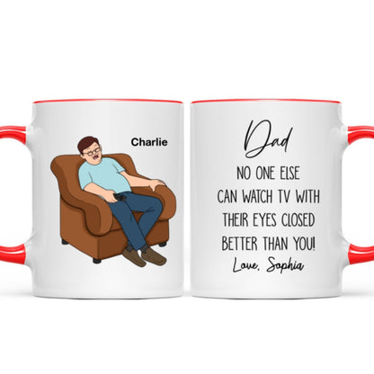 No One Else Can Watch TV With Their Eyes Closed Better Than You Funny Father's Day Gift For Dad Grandpa Personalized Mug