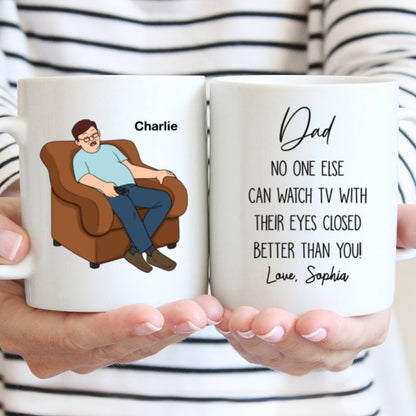 No One Else Can Watch TV With Their Eyes Closed Better Than You Funny Father's Day Gift For Dad Grandpa Personalized Mug