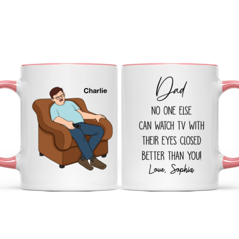 No One Else Can Watch TV With Their Eyes Closed Better Than You Funny Father's Day Gift For Dad Grandpa Personalized Mug
