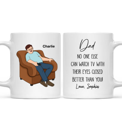 No One Else Can Watch TV With Their Eyes Closed Better Than You Funny Father's Day Gift For Dad Grandpa Personalized Mug