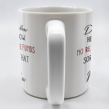 To My Daughter-In-Law, He's Yours Now, No Returns Or Refunds - Personalized Custom Coffee Mug - DILA042_MG