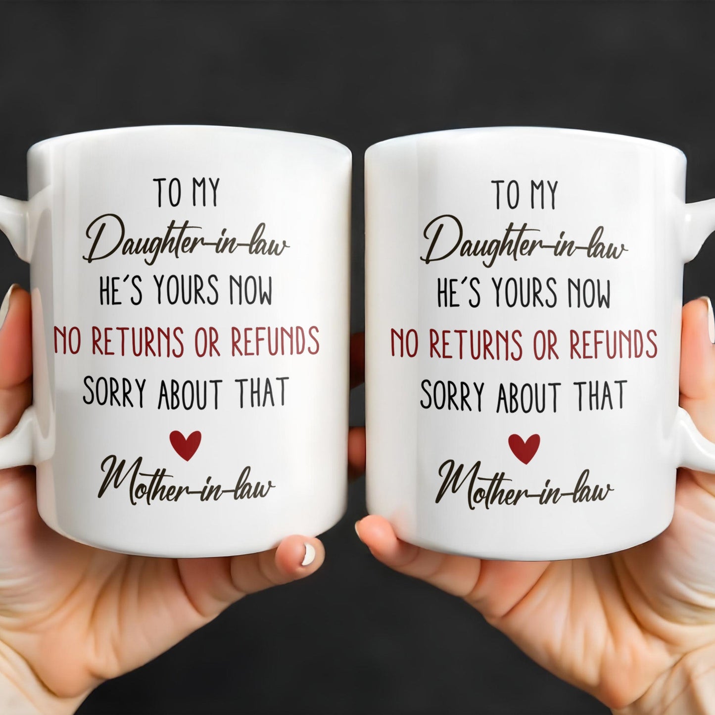 To My Daughter-In-Law, He's Yours Now, No Returns Or Refunds - Personalized Custom Coffee Mug - DILA042_MG