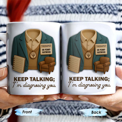 Keep Talking; I'm diagnosing you, Therapist Jacket, Notebook, Chair - Personalized Custom Coffee Mug - DOC004_MG