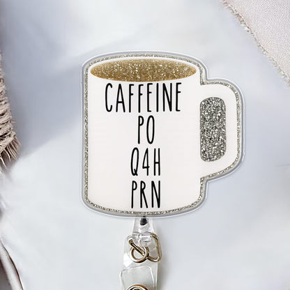 Caffeine Po Q4H PRN Coffee Mug - Custom Acrylic Badge Reel - DOC005_AREEL