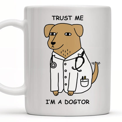 Trust Me, I'm A Dogtor, Dog With Stethoscope - Personalized Custom Coffee Mug - DOC026_MG