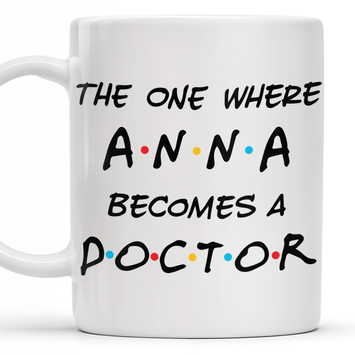 The One Where A.N.A Becomes A Doctor, Lettering Design - Personalized Custom Coffee Mug - DOC028_MG