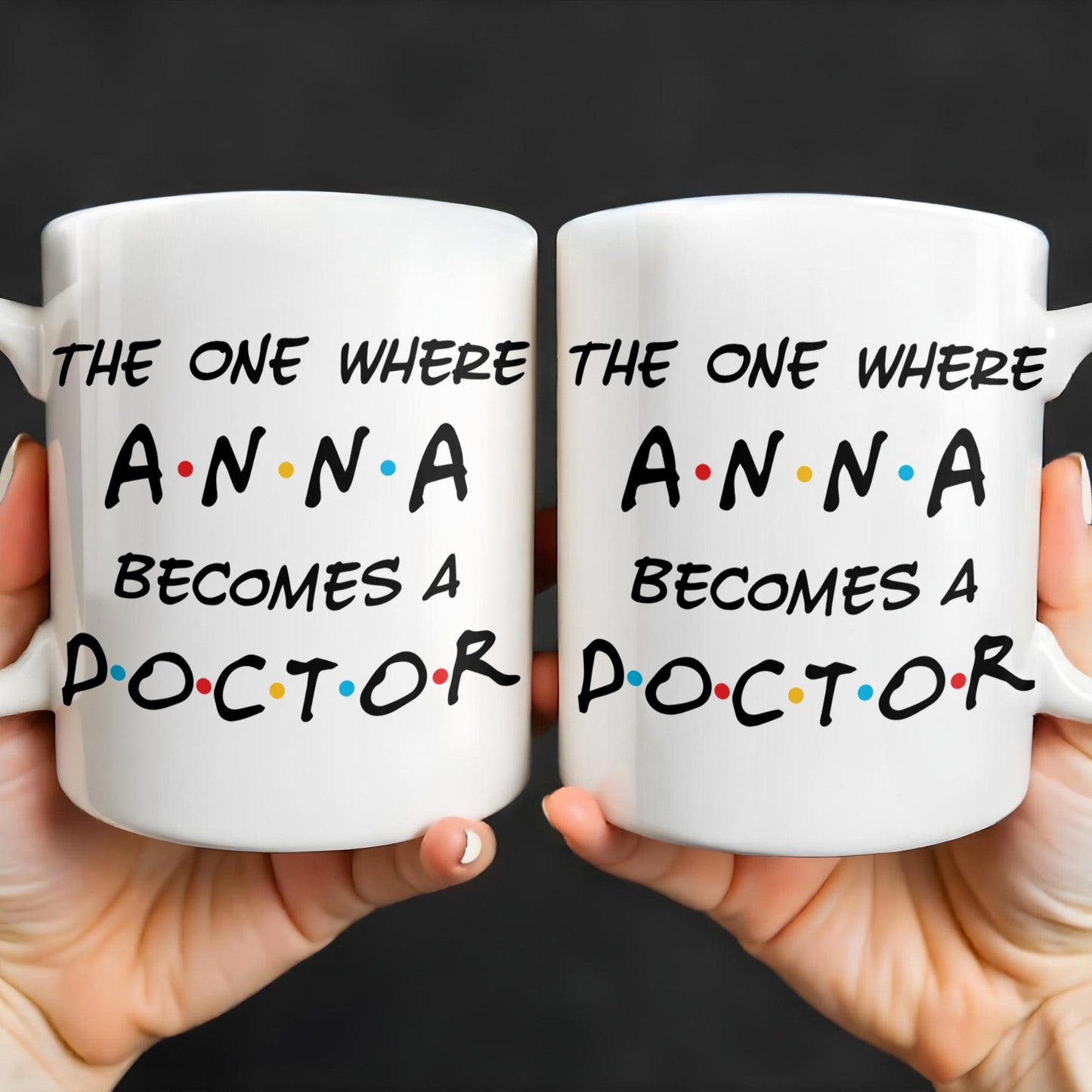 The One Where A.N.A Becomes A Doctor, Lettering Design - Personalized Custom Coffee Mug - DOC028_MG
