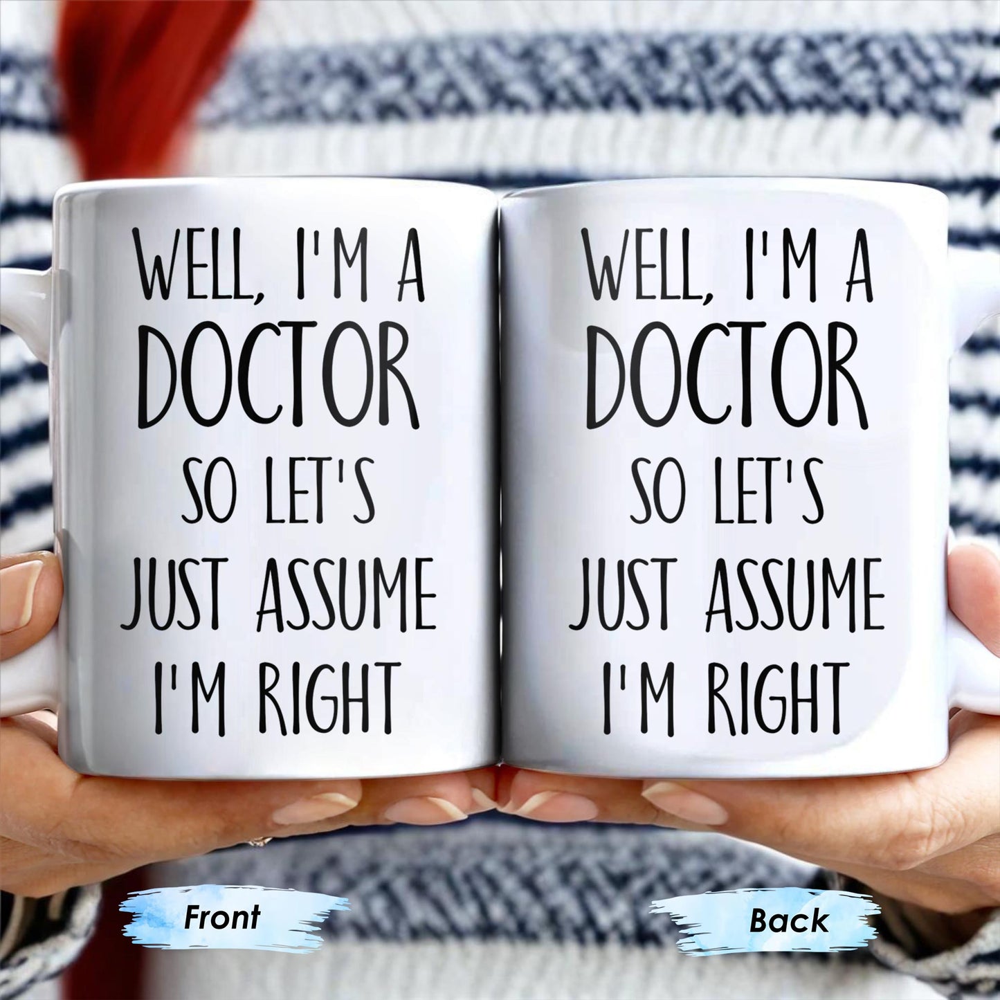Well, I'm A Doctor So Let's Just Assume I'm Right - Personalized Custom Coffee Mug - DOC030_MG