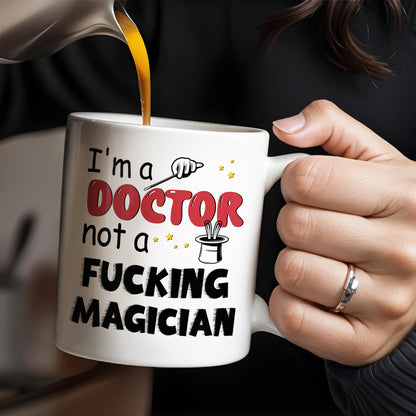 I'm A Doctor Not A F*cking Magician, Magic Hat, Wand and Stars - Personalized Custom Coffee Mug - DOC031_MG