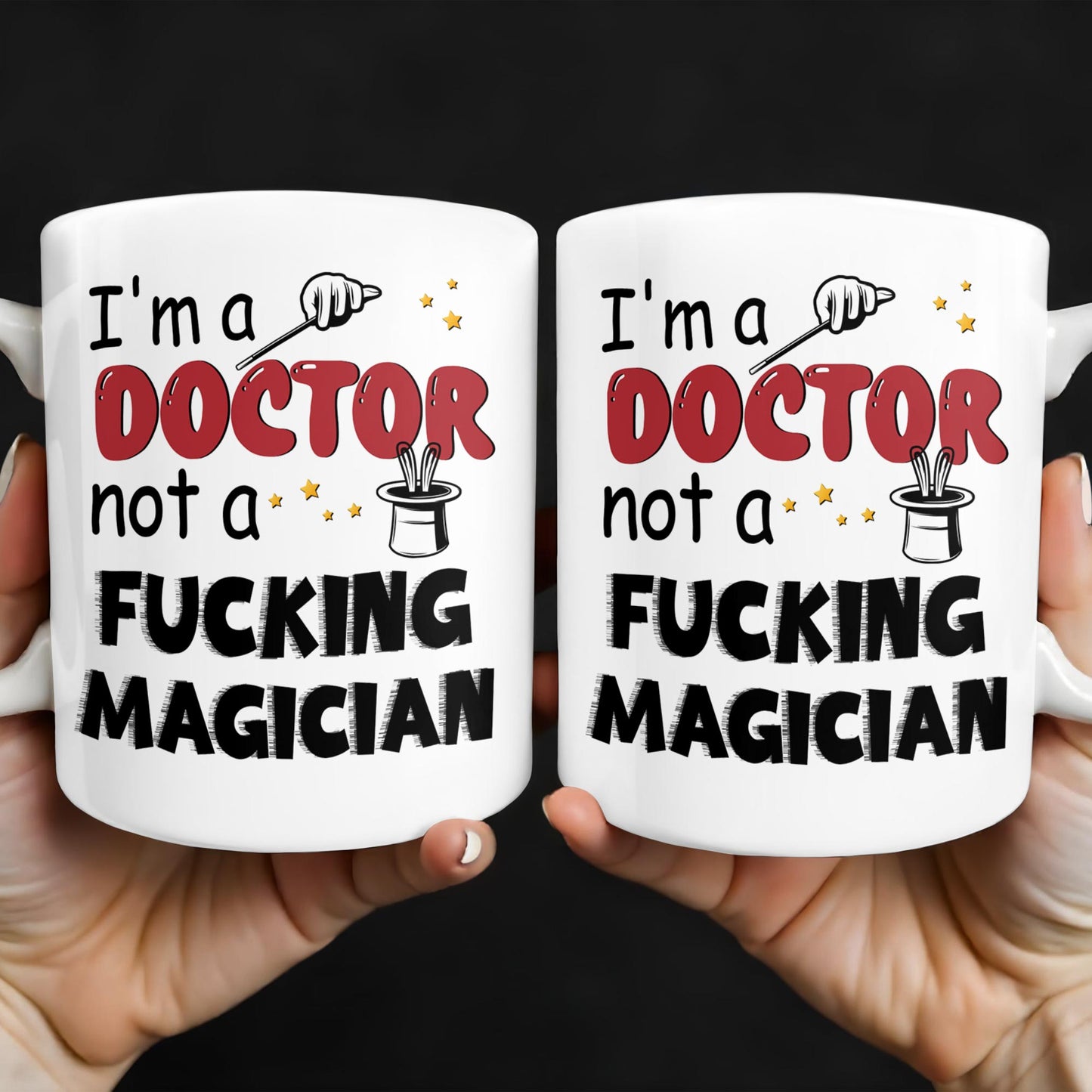 I'm A Doctor Not A F*cking Magician, Magic Hat, Wand and Stars - Personalized Custom Coffee Mug - DOC031_MG