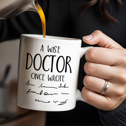 A Wise Doctor Once Wrote, Handwritten Script - Personalized Custom Coffee Mug - DOC032_MG