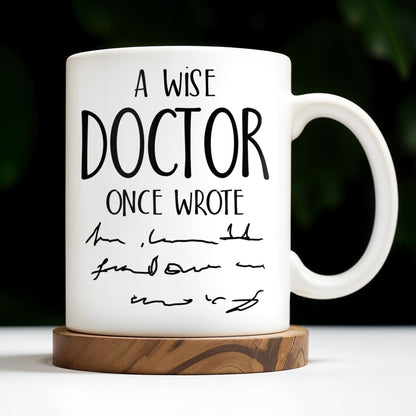 A Wise Doctor Once Wrote, Handwritten Script - Personalized Custom Coffee Mug - DOC032_MG