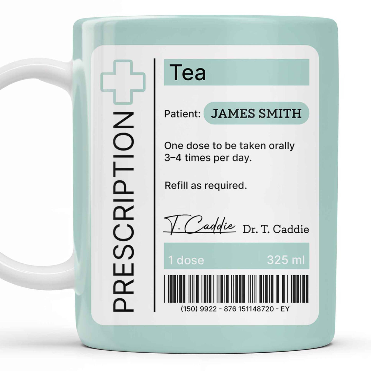 Prescription Tea, One Dose To Be Taken 3-4 Times Per Day - Personalized Custom Coffee Mug - DOC038_MG