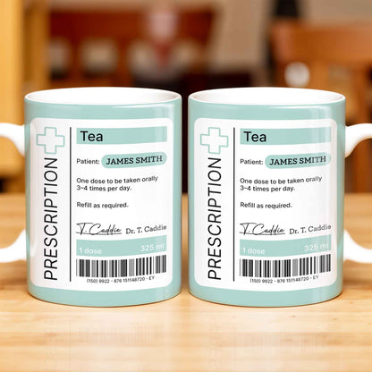 Prescription Tea, One Dose To Be Taken 3-4 Times Per Day - Personalized Custom Coffee Mug - DOC038_MG