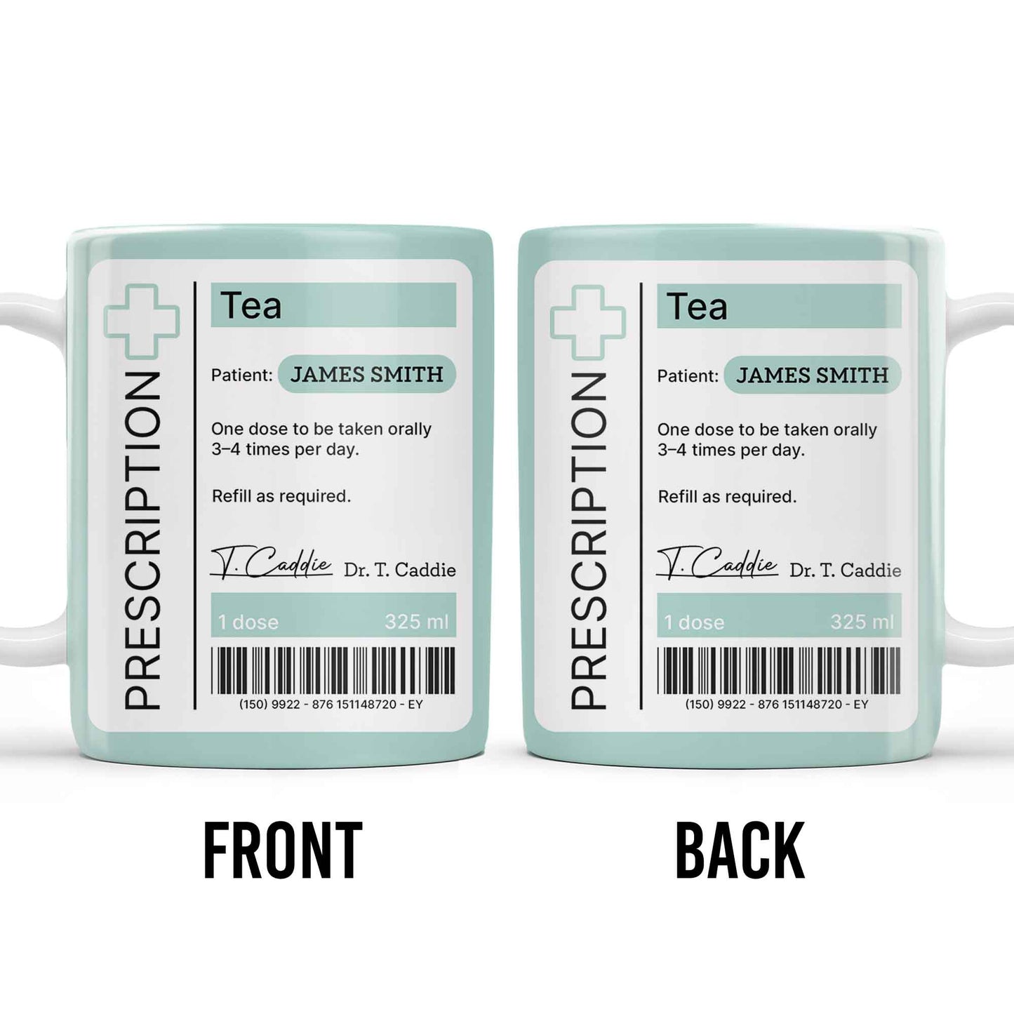 Prescription Tea, One Dose To Be Taken 3-4 Times Per Day - Personalized Custom Coffee Mug - DOC038_MG