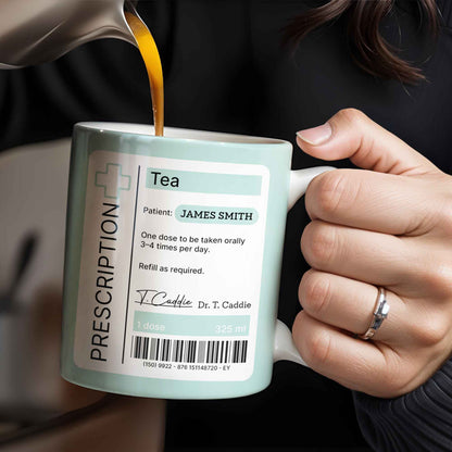 Prescription Tea, One Dose To Be Taken 3-4 Times Per Day - Personalized Custom Coffee Mug - DOC038_MG
