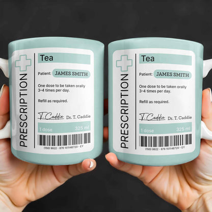 Prescription Tea, One Dose To Be Taken 3-4 Times Per Day - Personalized Custom Coffee Mug - DOC038_MG