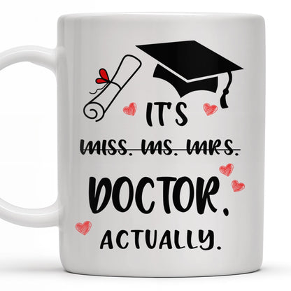 It's Miss Doctor Actually With Graduation Cap and Hearts - Personalized Custom Coffee Mug - DOC044_MG