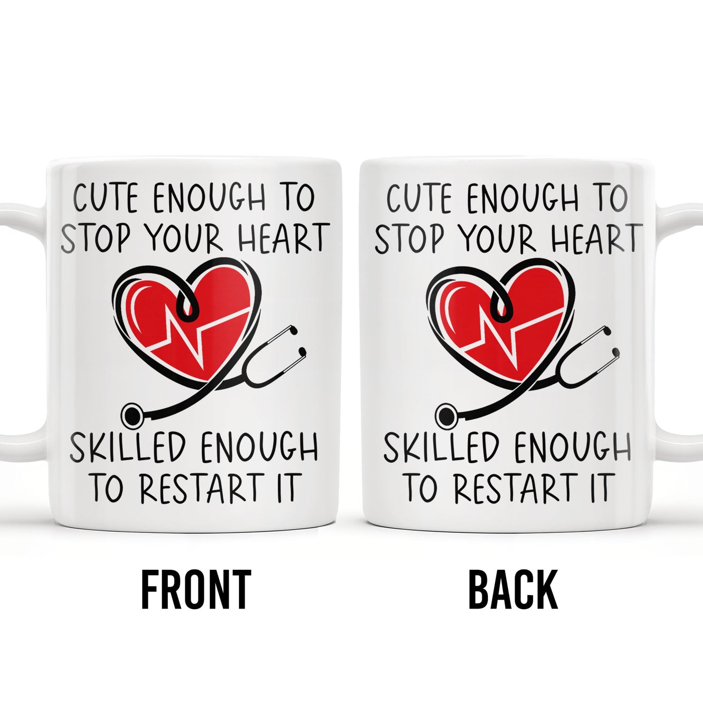 Cute Enough To Stop Your Heart, Skilled Enough To Restart It - Personalized Custom Coffee Mug - DOC046_MG